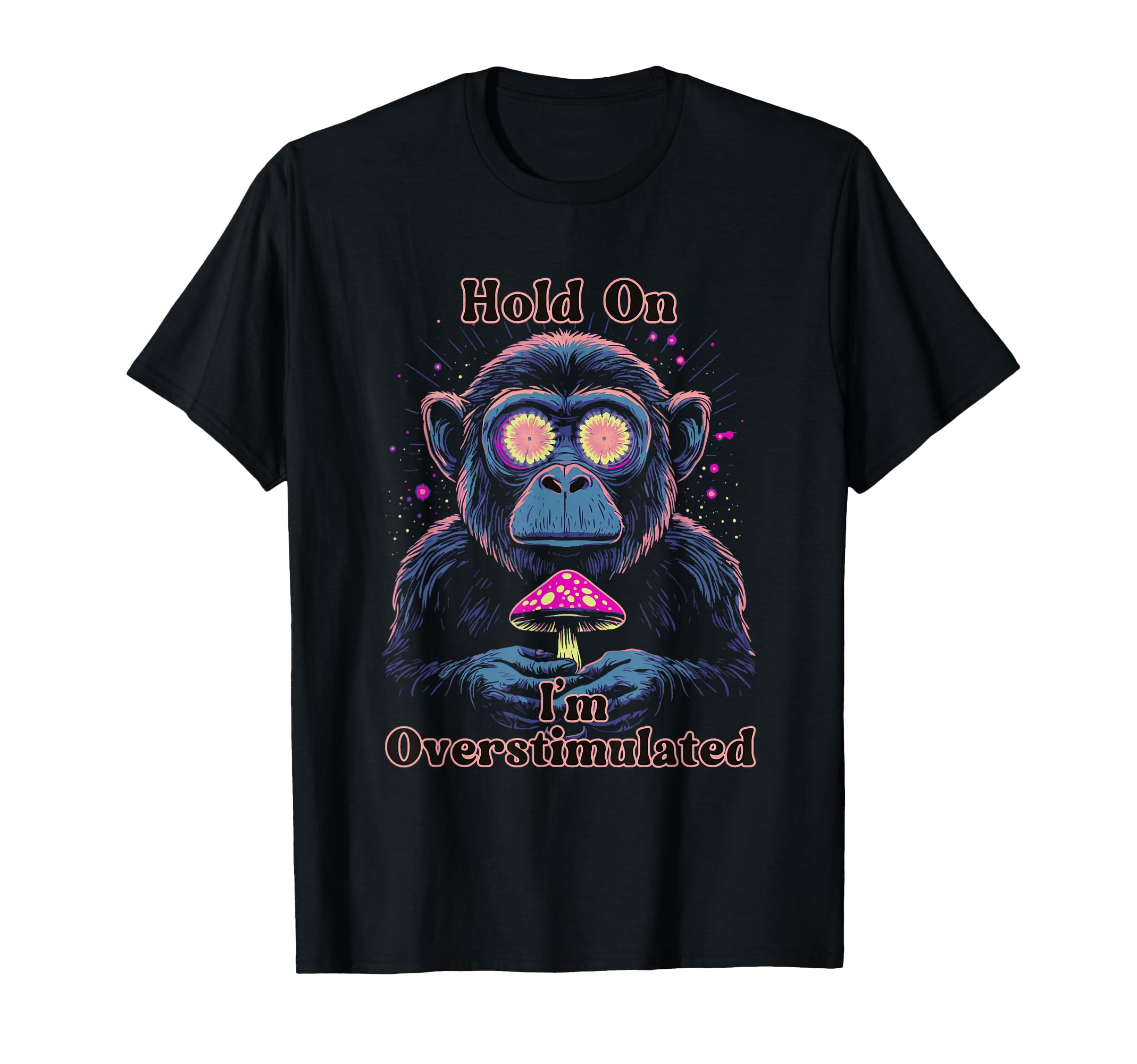 Hold Im Overstimulated Magic T-Shirt - Fun Novelty Design for Adults - T-Shirt, Sweatshirt, Hoodie
