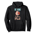 Mental Health Matters Be Kind To Your Hoodie - Streetwear Style Men Women - T-Shirt, Sweatshirt, Hoodie