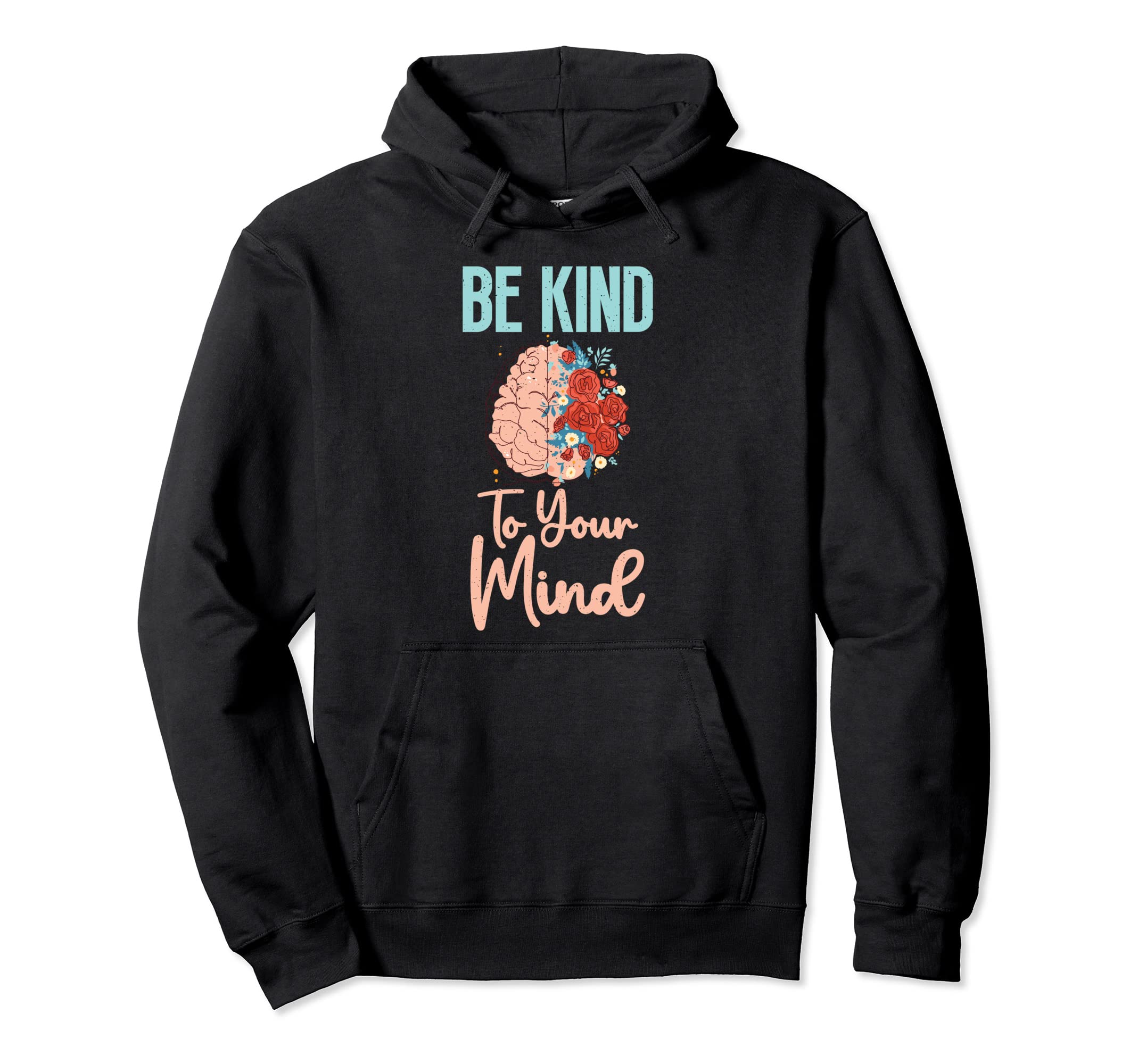Mental Health Matters Be Kind To Your Hoodie - Streetwear Style Men Women - T-Shirt, Sweatshirt, Hoodie