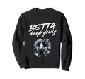 Betta Keep Going Funny Exotic Sweatshirt - Minimalist Print Men Women - T-Shirt, Sweatshirt, Hoodie