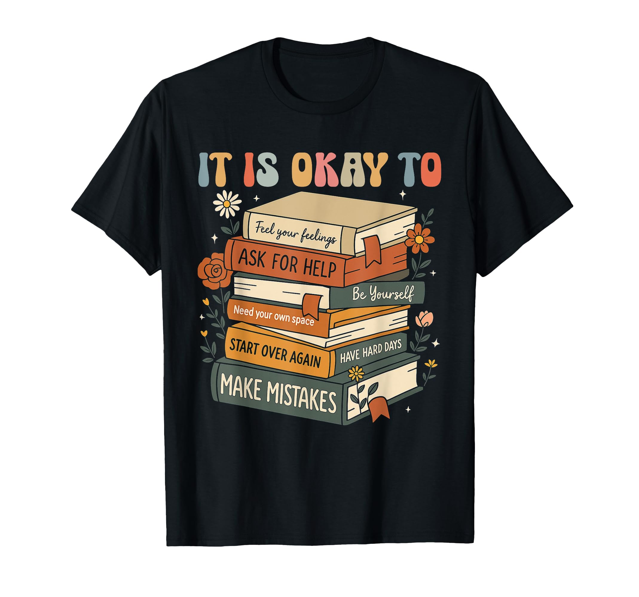 Its Okay Not To Be Okay Mental Health T-Shirt - Trendy Graphic Men Women - T-Shirt, Sweatshirt, Hoodie