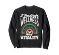 I Radiate Wellness And Vitality Sweatshirt - Novelty Apparel Unisex - T-Shirt, Sweatshirt, Hoodie