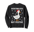 Overstimulated But Festive Funny Silly Sweatshirt - Novelty Apparel Unisex - T-Shirt, Sweatshirt, Hoodie