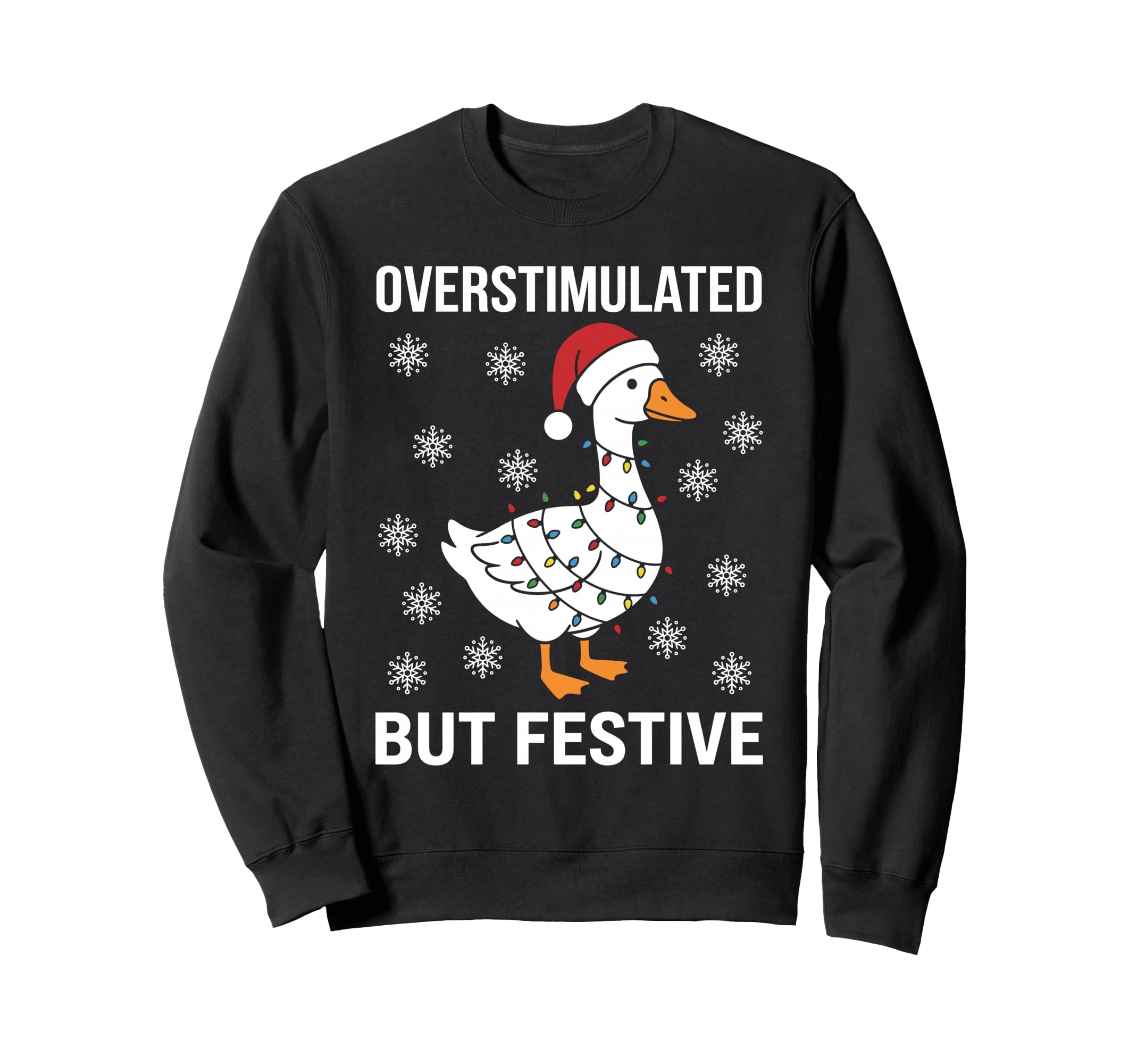 Overstimulated But Festive Funny Silly Sweatshirt - Novelty Apparel Unisex - T-Shirt, Sweatshirt, Hoodie