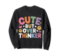But Overthinker Introvert Sweatshirt - Unique Graphic for Adults - T-Shirt, Sweatshirt, Hoodie
