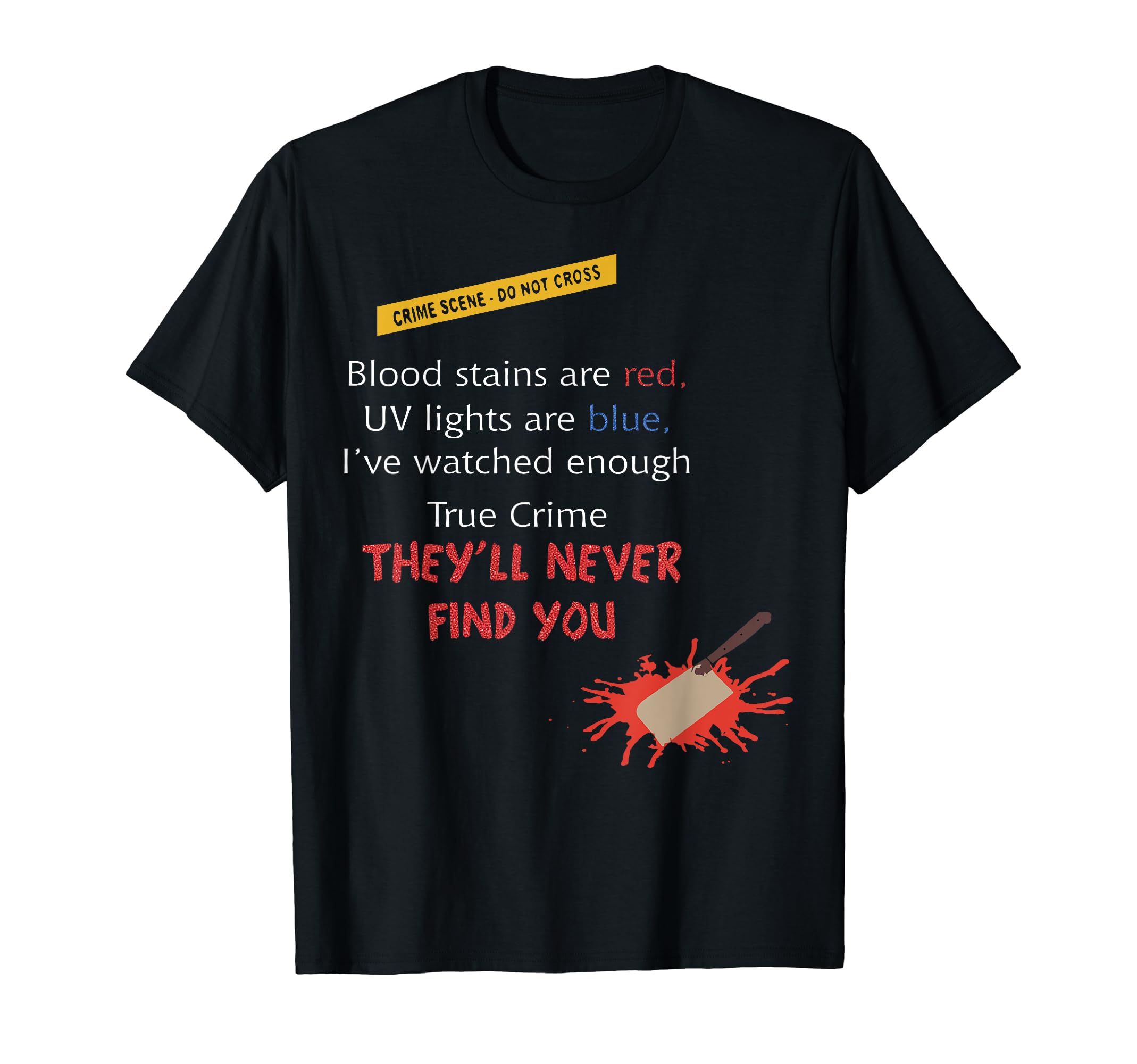 Blood Stains Are Red Uv Lights Are T-Shirt - Trendy Graphic for Adults - T-Shirt, Sweatshirt, Hoodie