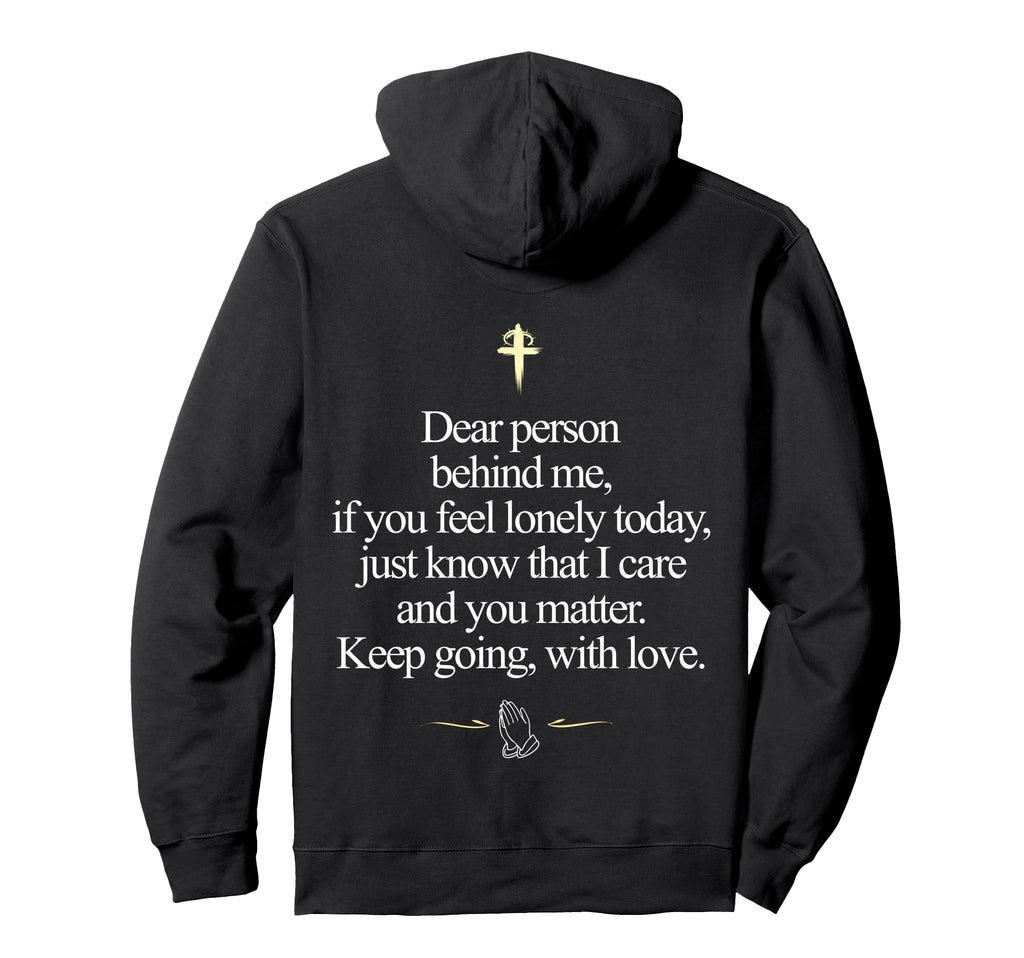 Dear Person Behind Me You Matter Keep Hoodie - Novelty Apparel Men Women - T-Shirt, Sweatshirt, Hoodie