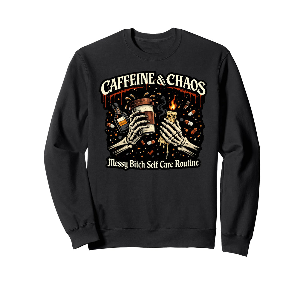 Caffeine And Chaos Messy Self Care Sweatshirt - Streetwear Style Unisex - T-Shirt, Sweatshirt, Hoodie