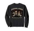 Caffeine And Chaos Messy Self Care Sweatshirt - Streetwear Style Unisex - T-Shirt, Sweatshirt, Hoodie