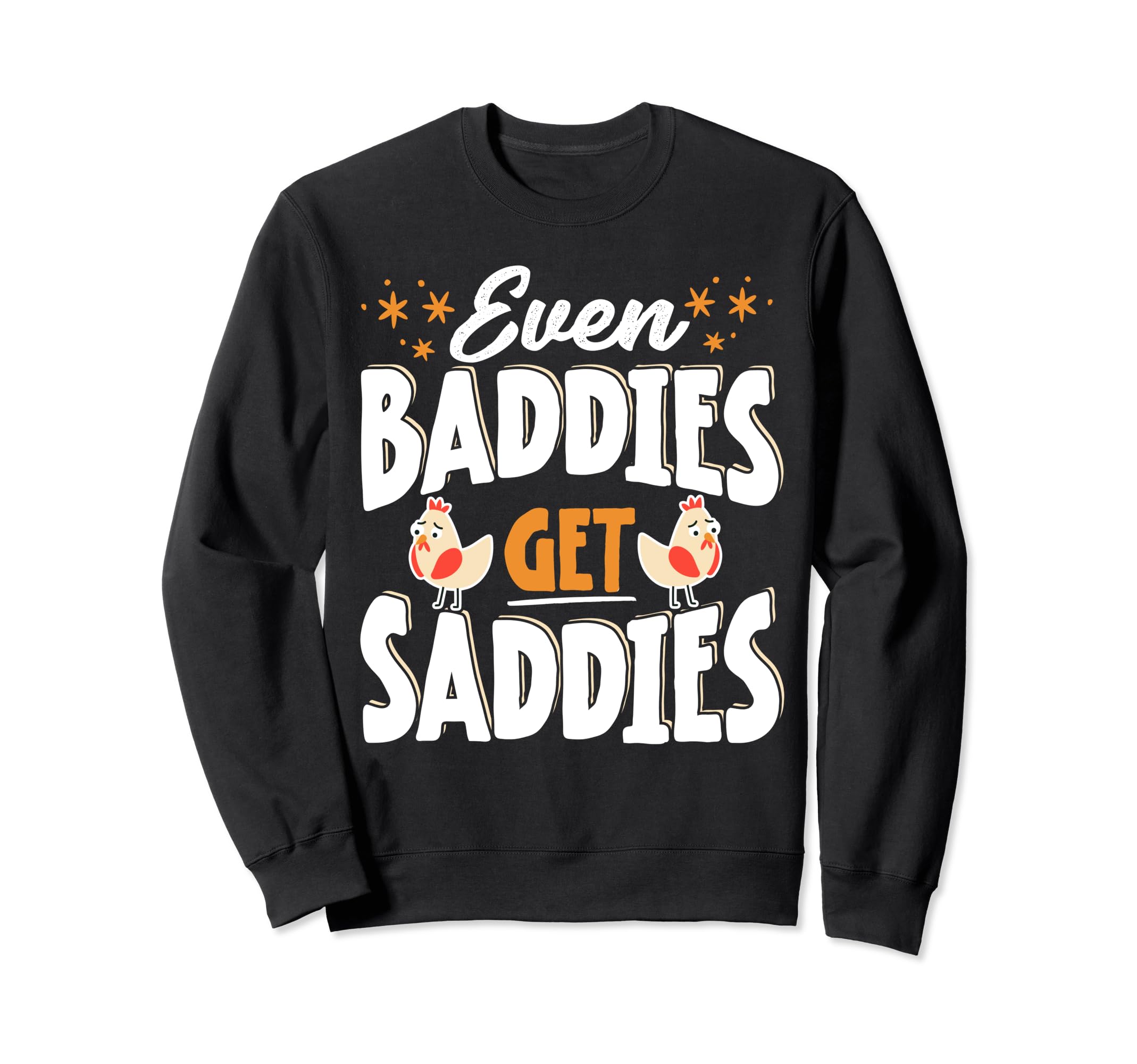 Bad Sad Baddie Mental Health Self Hoodie - Fun Novelty Design Men Women - T-Shirt, Sweatshirt, Hoodie