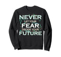 Floral Inspirational Positive Sweatshirt - Custom Art Print for Adults - T-Shirt, Sweatshirt, Hoodie