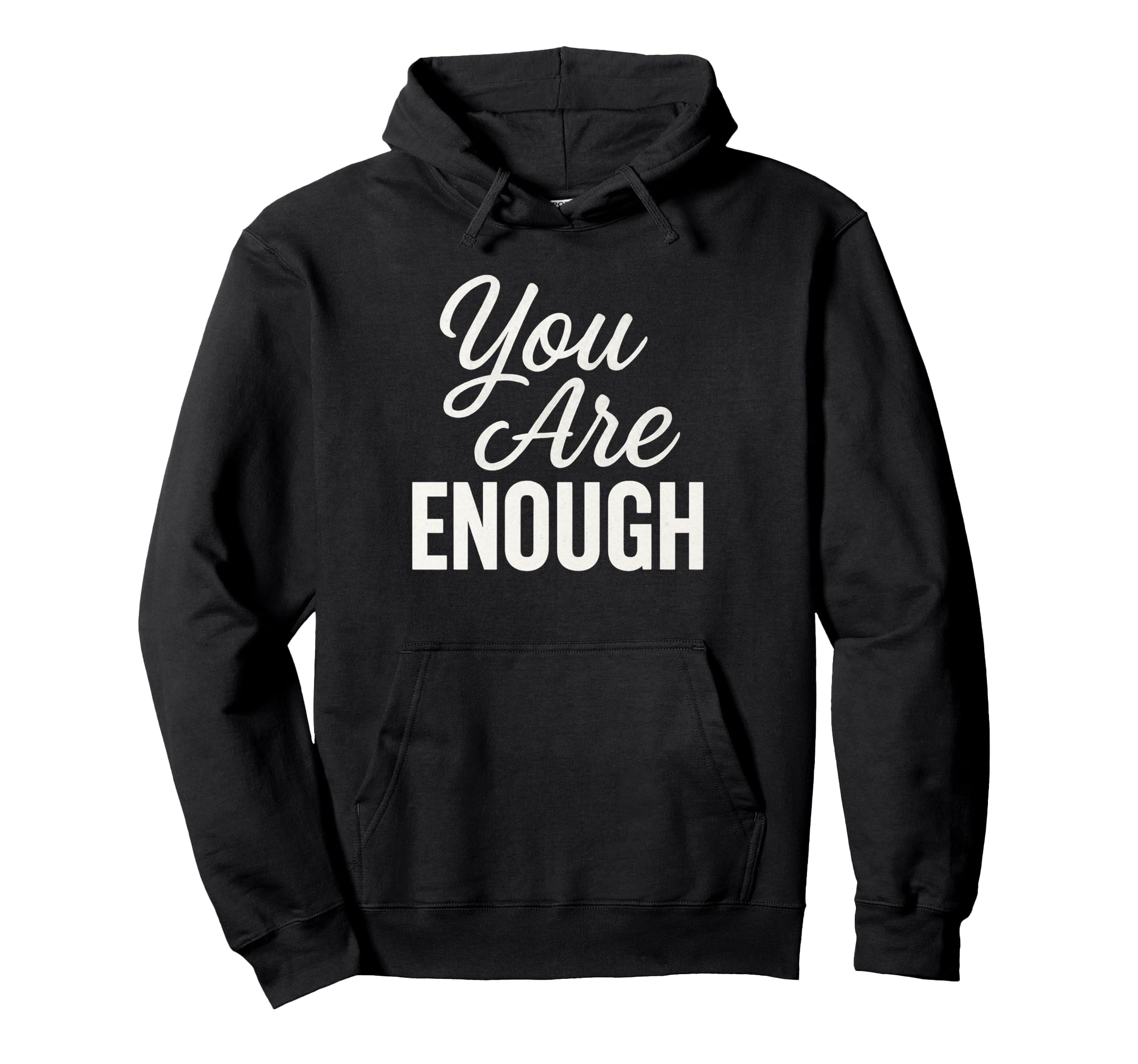 You Are Enough Motivational Hoodie - Casual Everyday Wear for Adults - T-Shirt, Sweatshirt, Hoodie