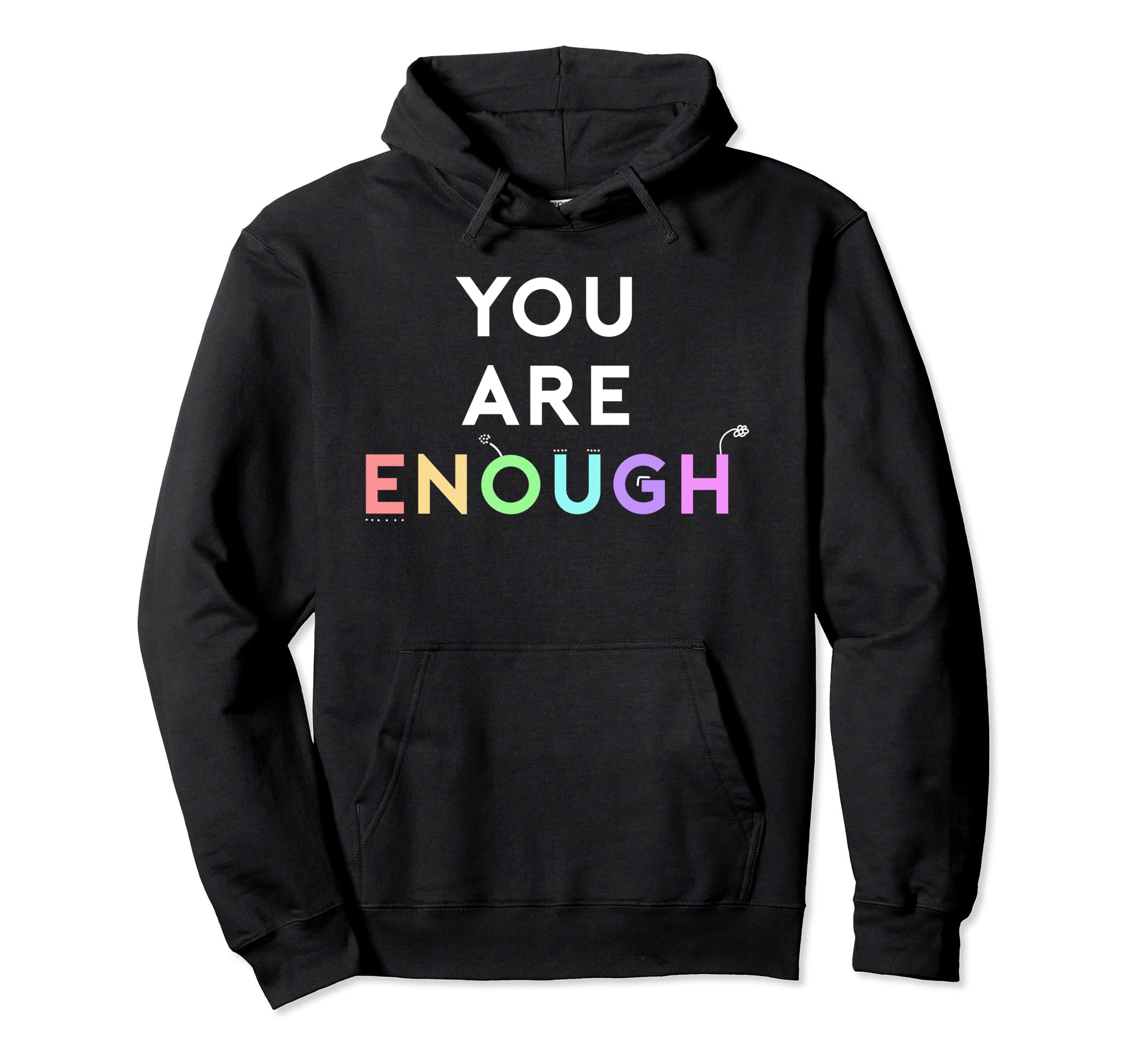 You Are Enough Mental Health Hoodie - Casual Everyday Wear Unisex - T-Shirt, Sweatshirt, Hoodie