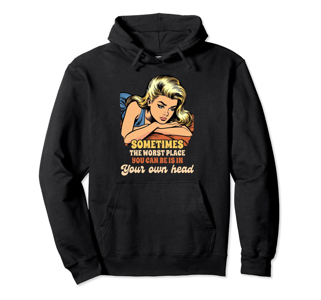 Depression Worst Place You Can Be Hoodie - Fun Novelty Design for Adults - T-Shirt, Sweatshirt, Hoodie