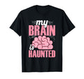 My Brain Is Haunted Funny T-Shirt - Aesthetic Graphic for Adults - T-Shirt, Sweatshirt, Hoodie