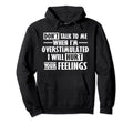 Dont Talk To Me When Im Overstimulated Hoodie - Graphic Print Men Women - T-Shirt, Sweatshirt, Hoodie