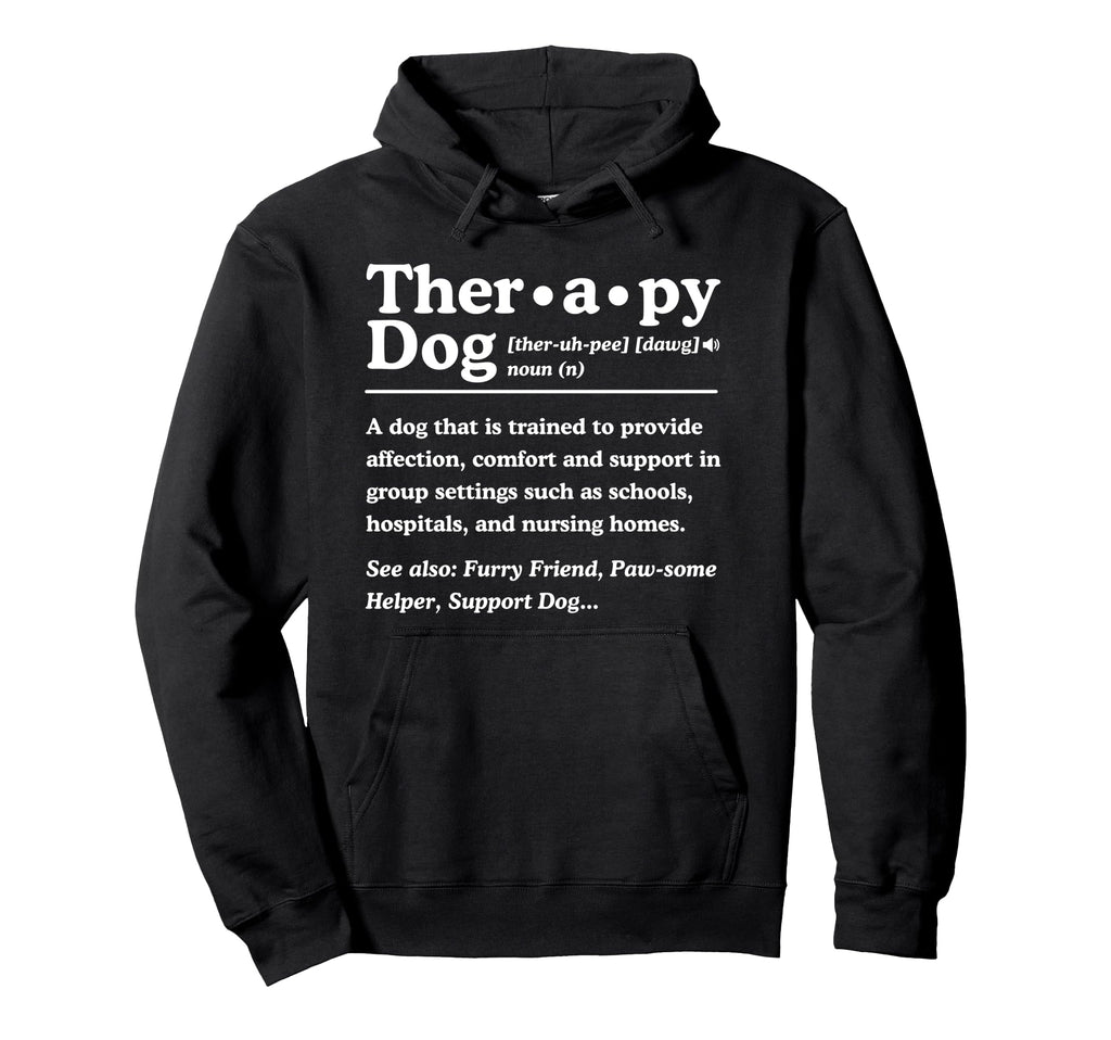 Therapy Dog Definition Dog Lover Hoodie - Fun Novelty Design Men Women - T-Shirt, Sweatshirt, Hoodie