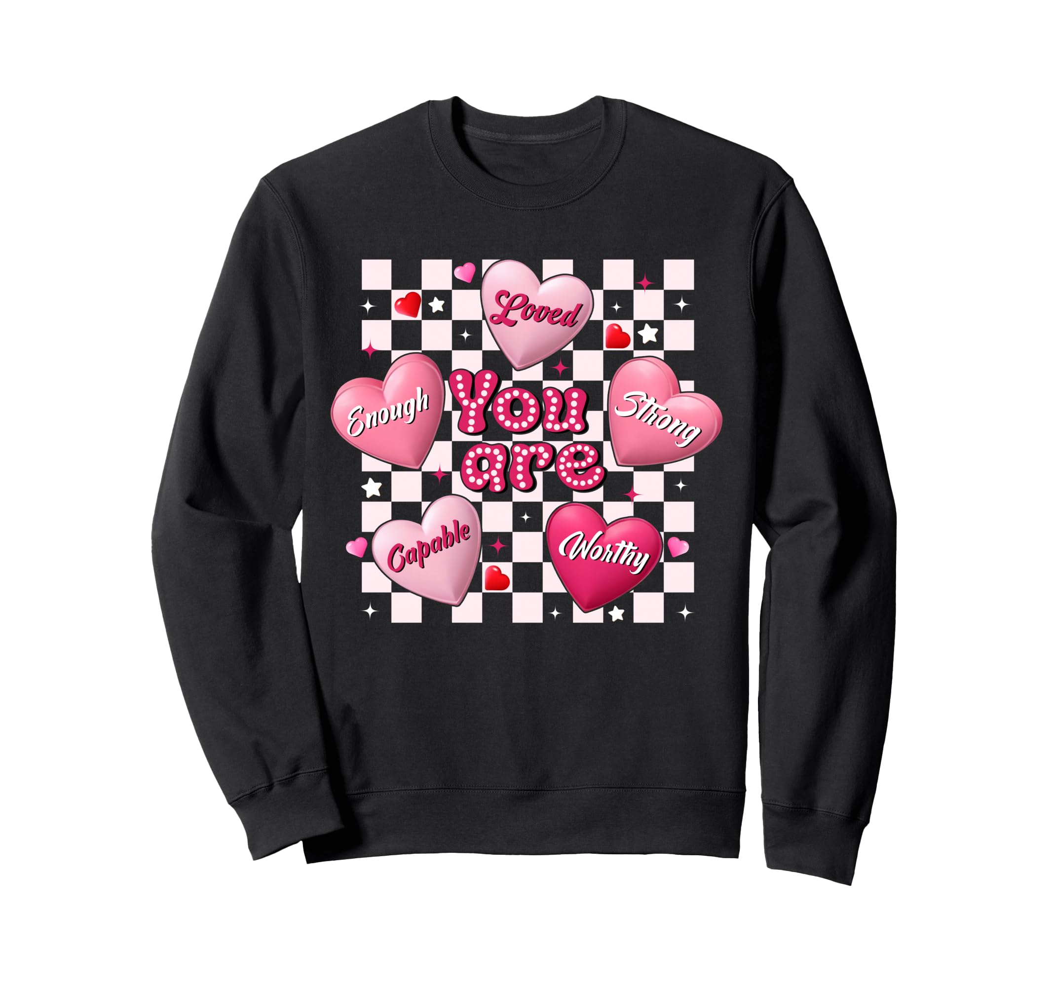 Valentine You Are Loved Worthy Enough Sweatshirt - Custom Art Print Unisex - T-Shirt, Sweatshirt, Hoodie