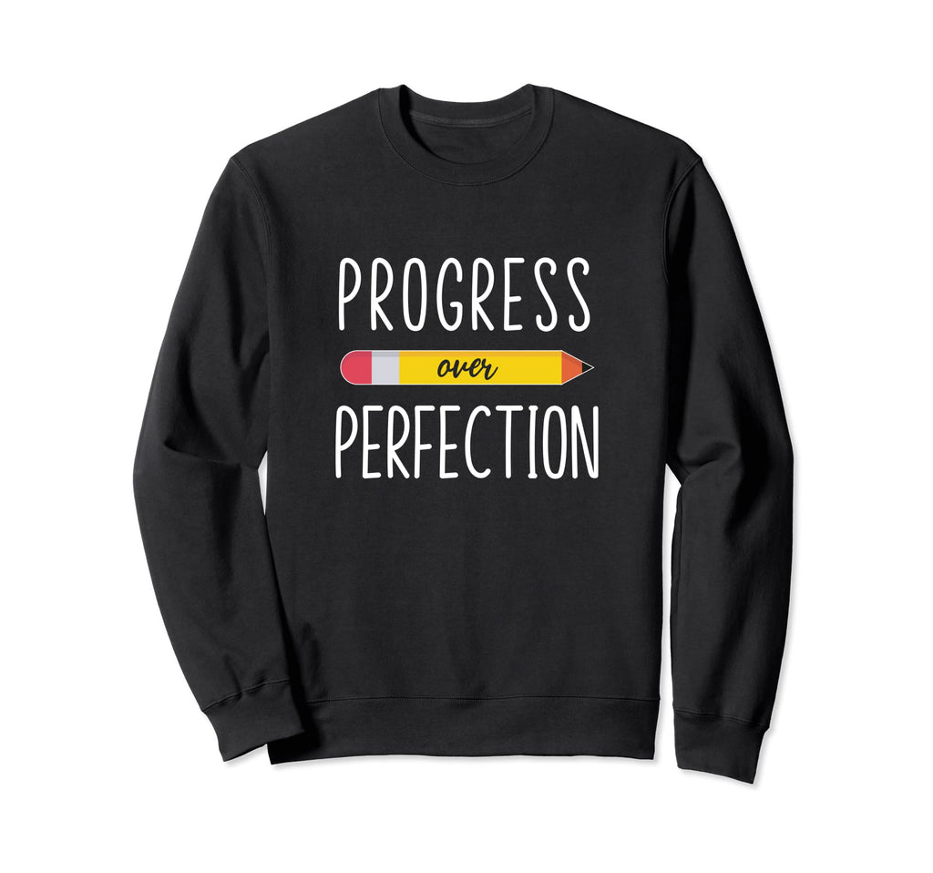Progress Over Perfection Sweatshirt - Casual Everyday Wear Men Women - T-Shirt, Sweatshirt, Hoodie