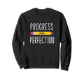 Progress Over Perfection Sweatshirt - Casual Everyday Wear Men Women - T-Shirt, Sweatshirt, Hoodie