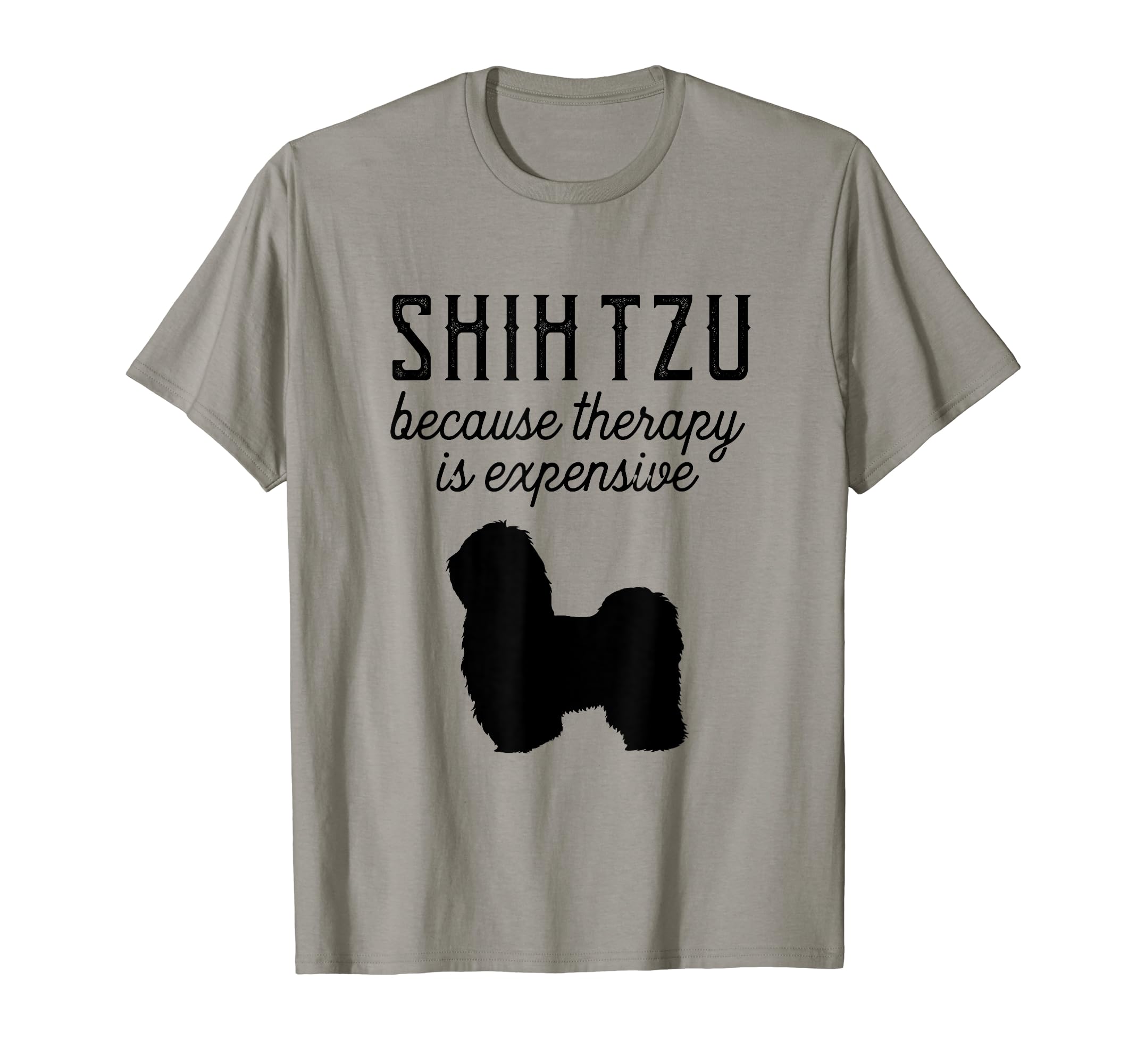 Shih Tzu Because Therapy Is Expensive T-Shirt - Graphic Print for Adults - T-Shirt, Sweatshirt, Hoodie