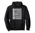 You Are Known Loved Worthy Chosen Enough Hoodie - Minimalist Print Unisex - T-Shirt, Sweatshirt, Hoodie