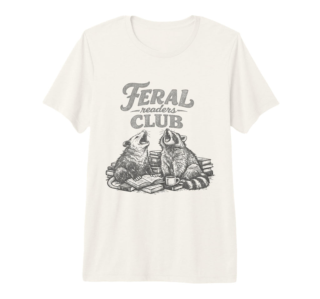 Funny Book Lover Bookworm Feral Readers T-Shirt - Trendy Graphic Unisex - T-Shirt, Sweatshirt, Hoodie