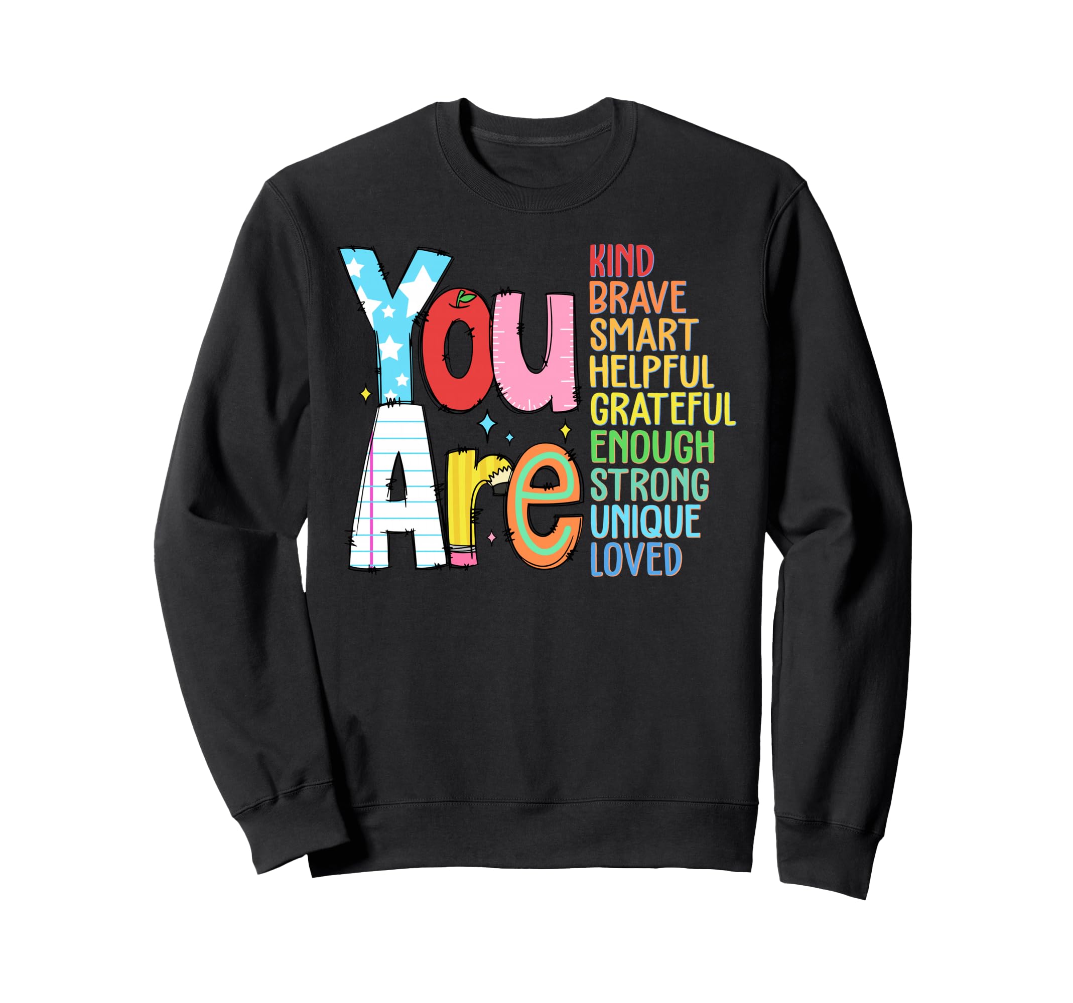 You Are Kind Brave Smart Helpful Sweatshirt - Graphic Print for Adults - T-Shirt, Sweatshirt, Hoodie