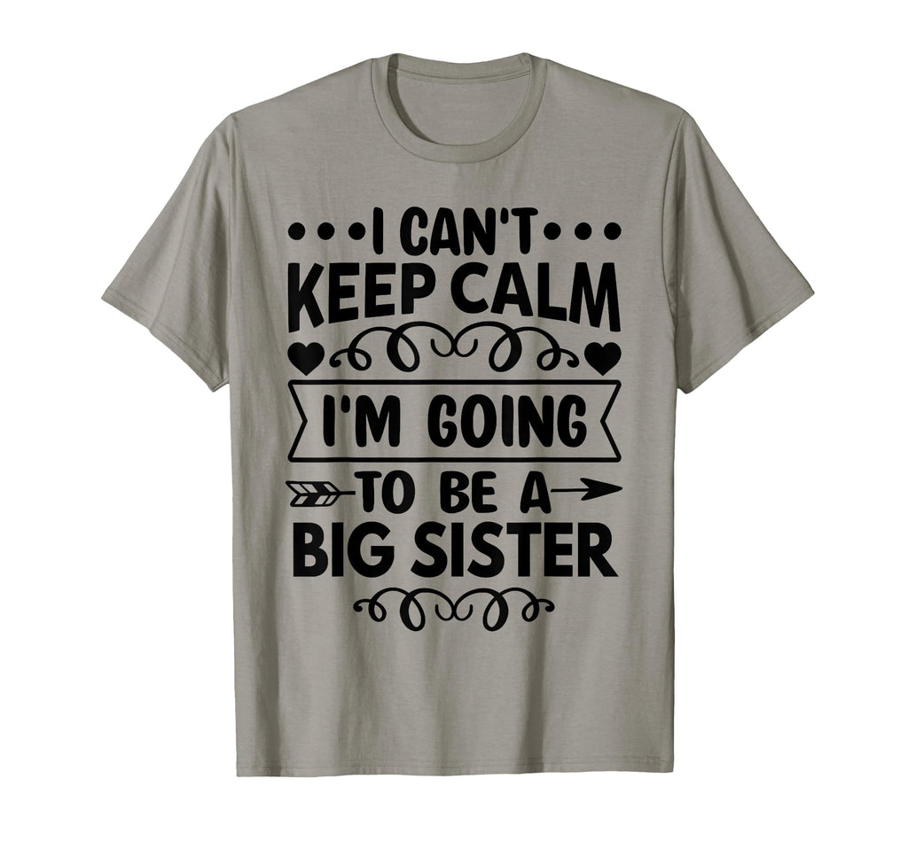 I Cant Keep Calm Im Going To Be Big T-Shirt - Casual Everyday Wear Unisex - T-Shirt, Sweatshirt, Hoodie