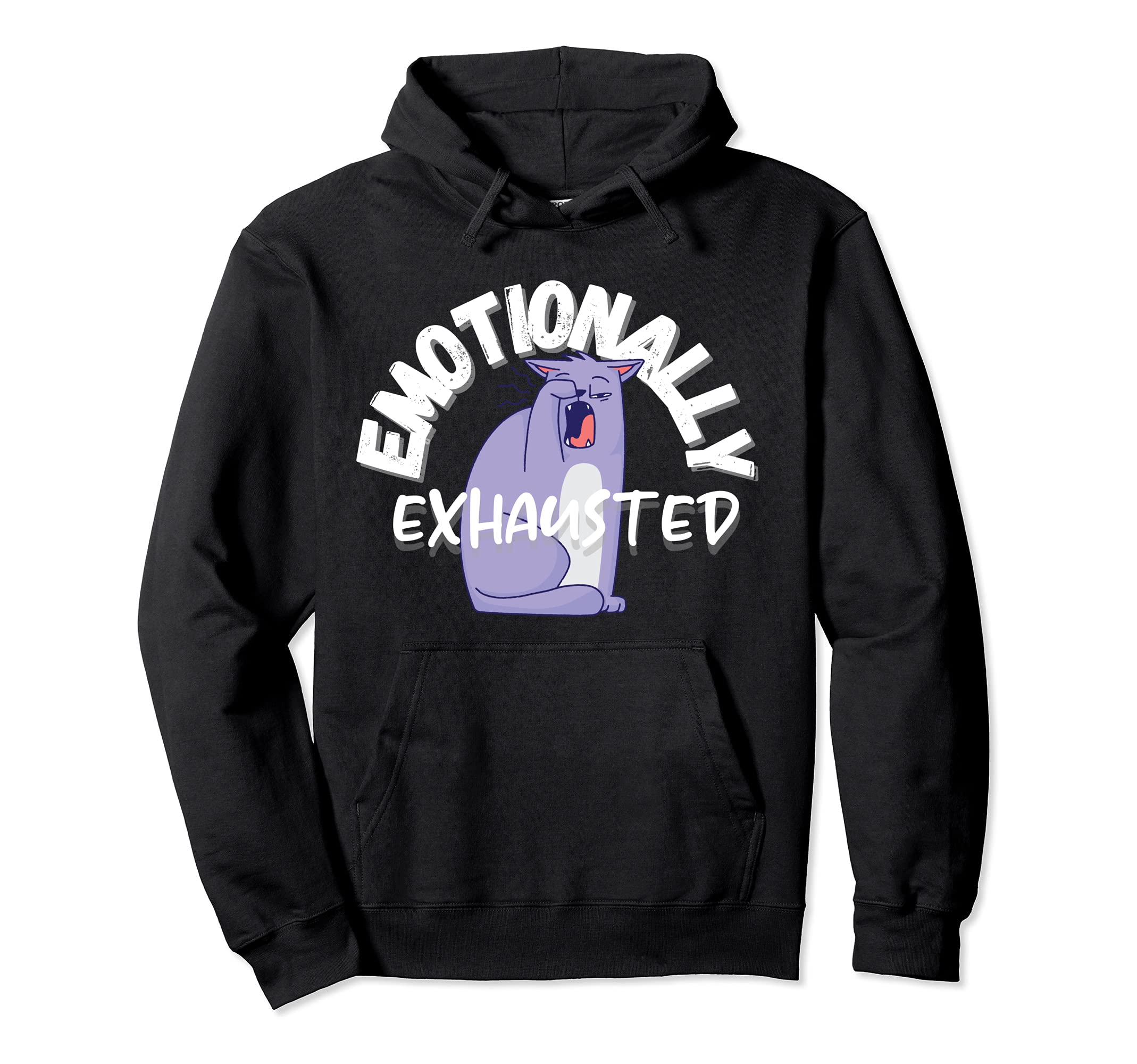 Emotionally Exhausted Funny Cat Hoodie - Fun Novelty Design for Adults - T-Shirt, Sweatshirt, Hoodie
