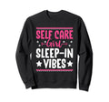 Funny Self Care Love Wellness Sweatshirt - Casual Everyday Wear for Adults - T-Shirt, Sweatshirt, Hoodie