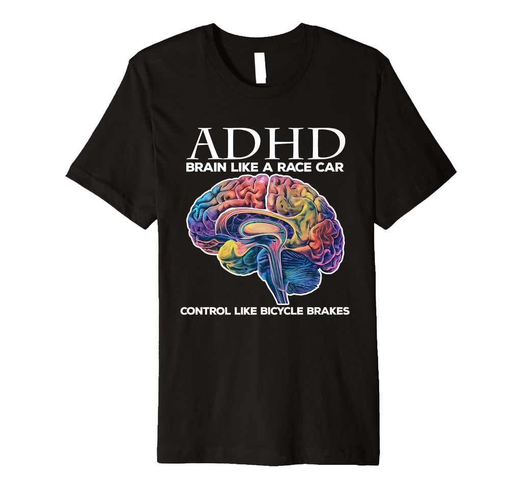 Adhd Brain Like Race Car Control Like T-Shirt - Unique Graphic Men Women - T-Shirt, Sweatshirt, Hoodie