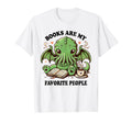 Books Are My Favourite People Funny Cthulhu T-Shirt - Unique Graphic Unisex - T-Shirt, Sweatshirt, Hoodie