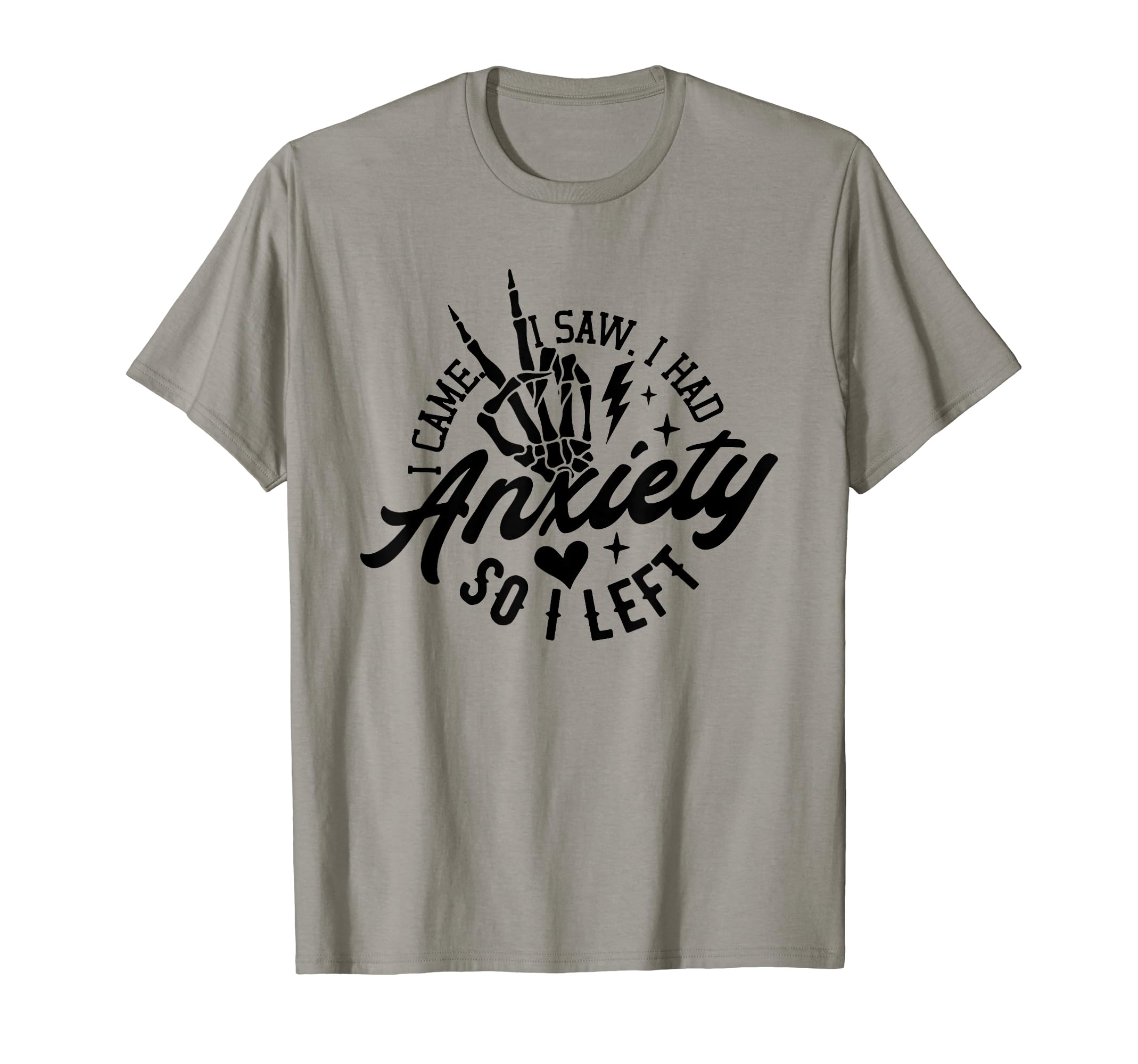 I Came I Saw I Had Anxiety So I Left Mental T-Shirt - Graphic Print Unisex - T-Shirt, Sweatshirt, Hoodie