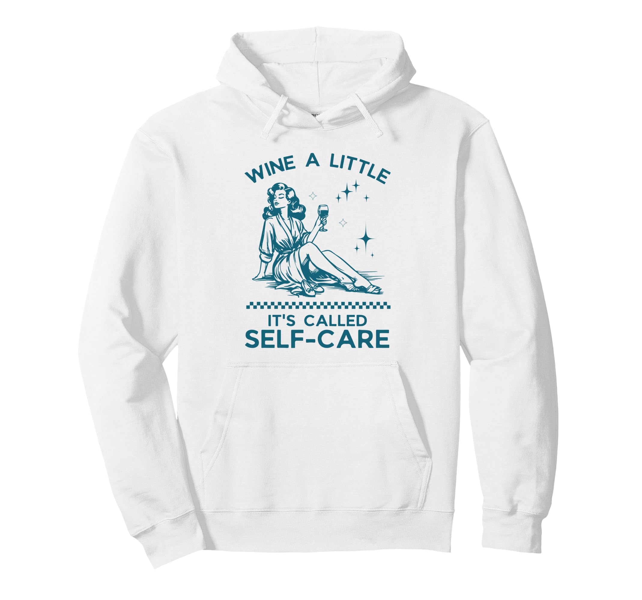 Wine Little Its Called Self Care Hoodie - Aesthetic Graphic Unisex - T-Shirt, Sweatshirt, Hoodie