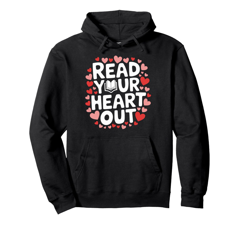 Read Your Heart Out Bibliophile Hoodie - Trendy Graphic Unisex - T-Shirt, Sweatshirt, Hoodie