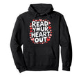 Read Your Heart Out Bibliophile Hoodie - Trendy Graphic Unisex - T-Shirt, Sweatshirt, Hoodie