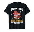 I Teach Little Literature Heroes T-Shirt - Fun Novelty Design Men Women - T-Shirt, Sweatshirt, Hoodie