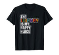 Library Is My Happy Place Book Lover T-Shirt - Casual Everyday Wear Unisex - T-Shirt, Sweatshirt, Hoodie