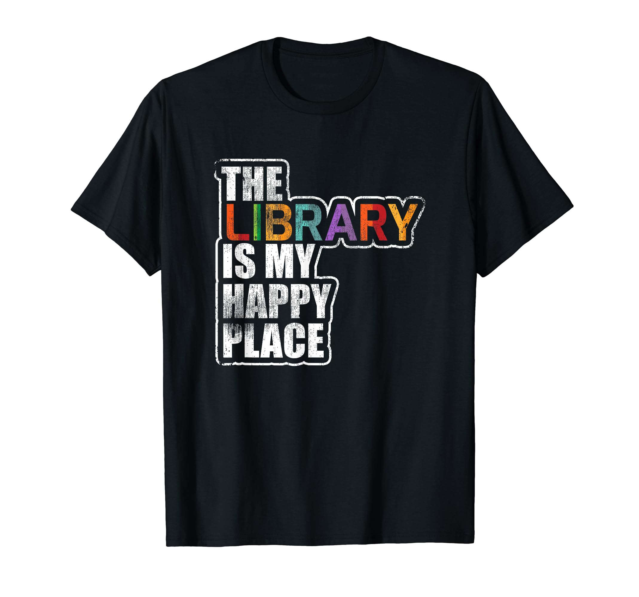 Library Is My Happy Place Book Lover T-Shirt - Casual Everyday Wear Unisex - T-Shirt, Sweatshirt, Hoodie