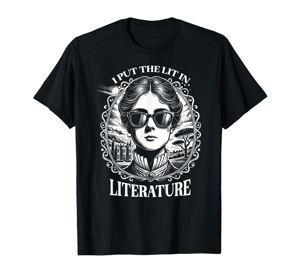 I Put Lit Literature Emily Bronte T-Shirt - Fun Novelty Design Unisex - T-Shirt, Sweatshirt, Hoodie