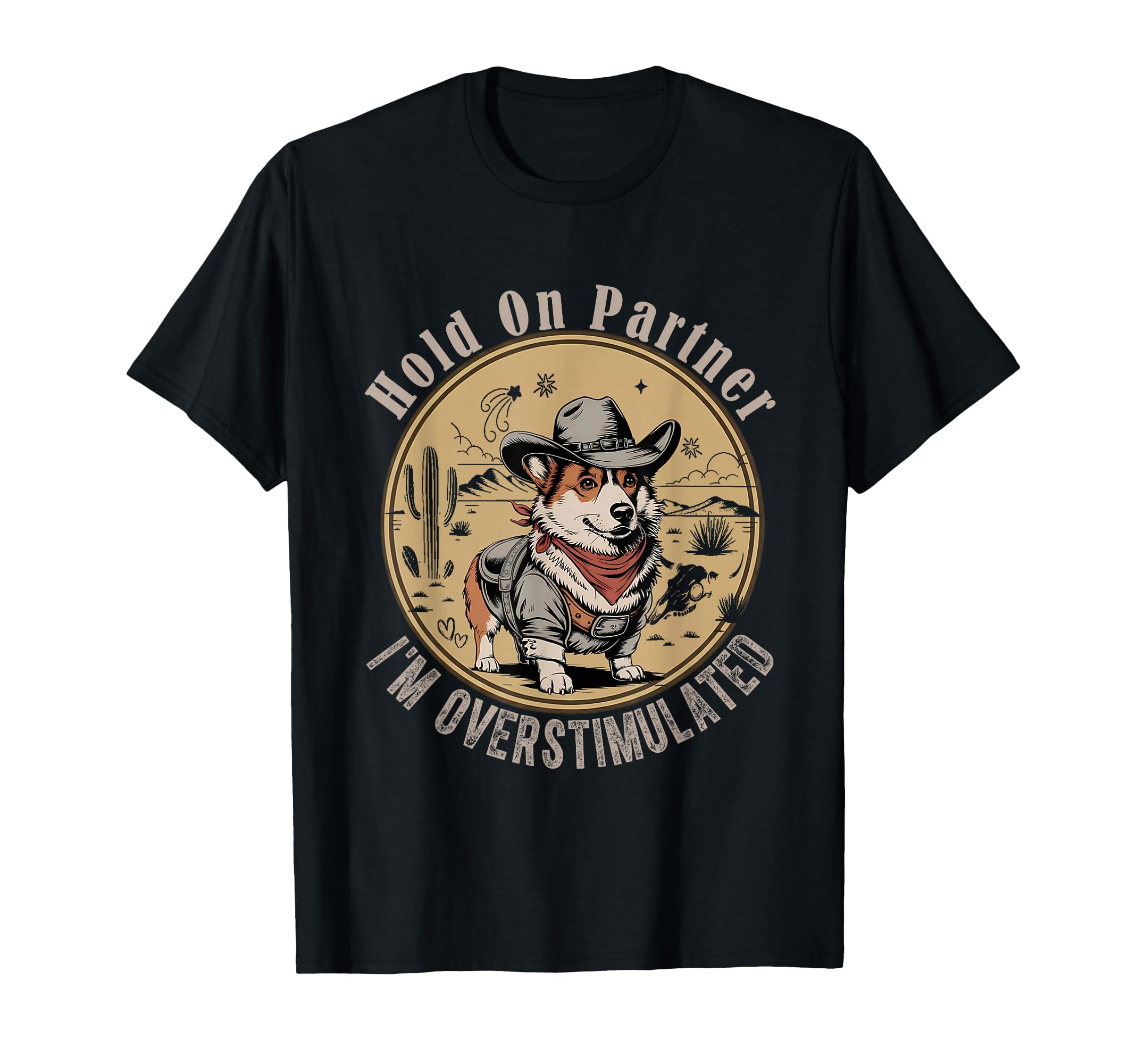 Funny Hold Partner Overstimulated T-Shirt - Streetwear Style Unisex - T-Shirt, Sweatshirt, Hoodie