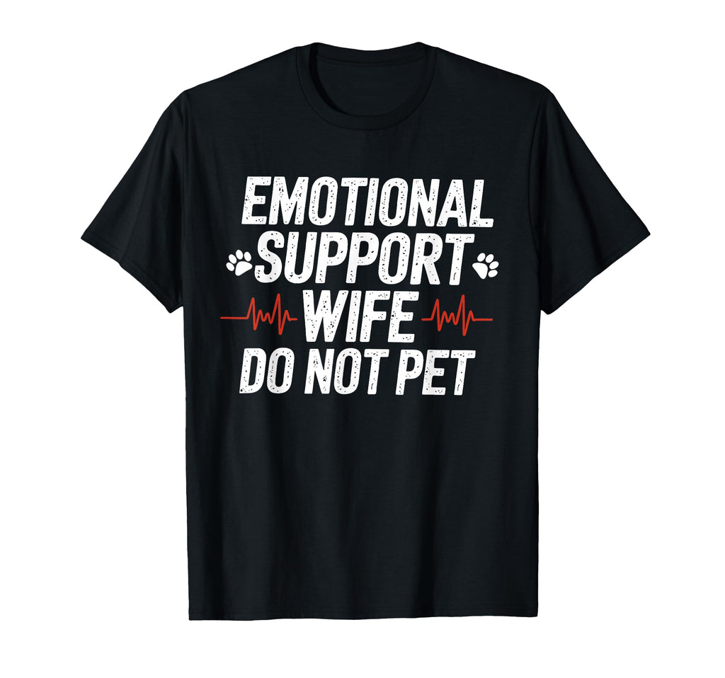 Emotional Support Wife Do Not Pet T-Shirt - Trendy Graphic for Adults - T-Shirt, Sweatshirt, Hoodie