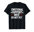 Emotional Support Wife Do Not Pet T-Shirt - Trendy Graphic for Adults - T-Shirt, Sweatshirt, Hoodie