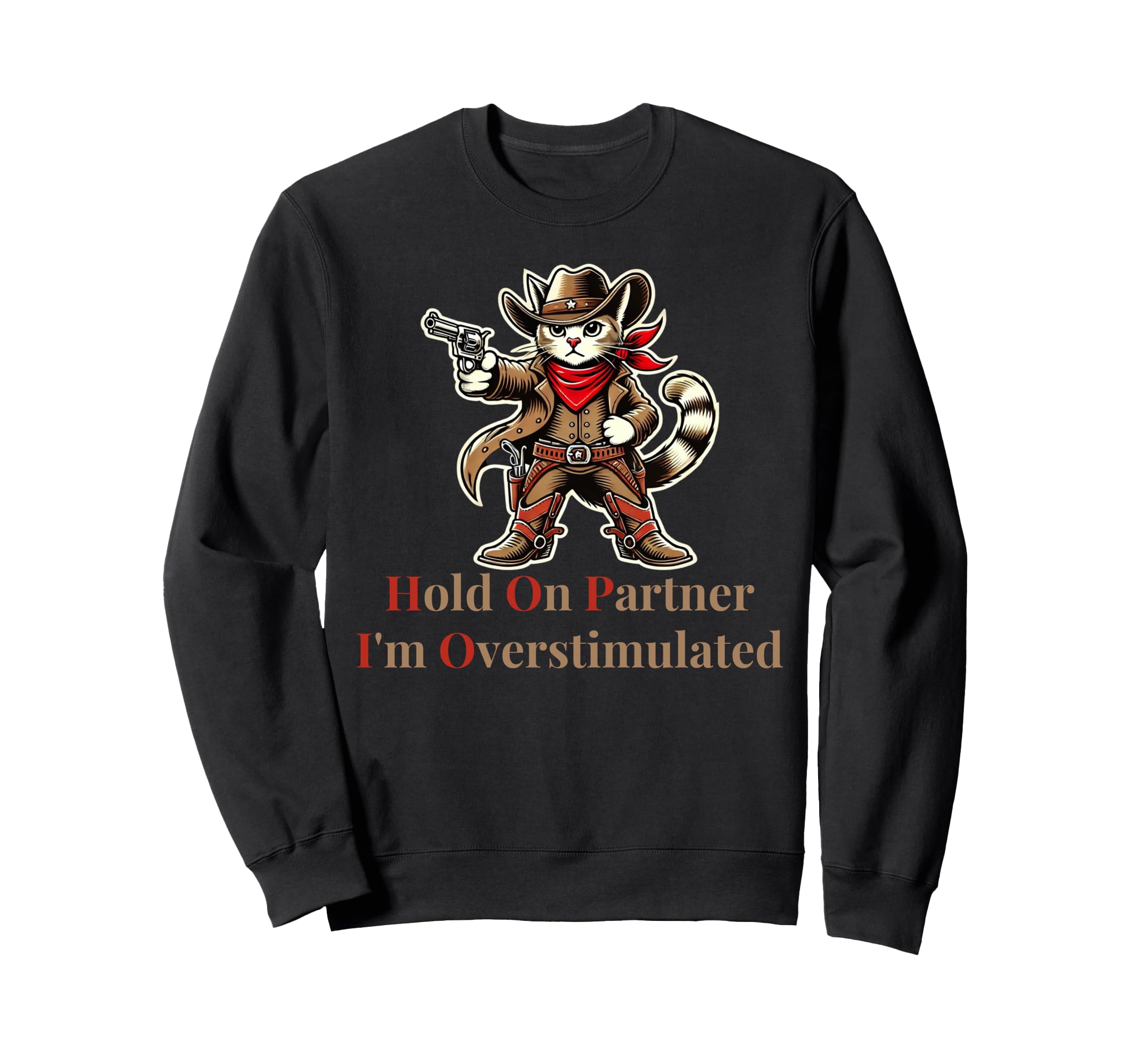 Hold Partner Im Overstimulated Sweatshirt - Custom Art Print for Adults - T-Shirt, Sweatshirt, Hoodie