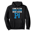 Come To Nerd Side We Have Pi Nerd Books Hoodie - Minimalist Print Men Women - T-Shirt, Sweatshirt, Hoodie