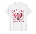 Valentines Day Self Love Social Club T-Shirt - Novelty Apparel Unisex - T-Shirt, Sweatshirt, Hoodie