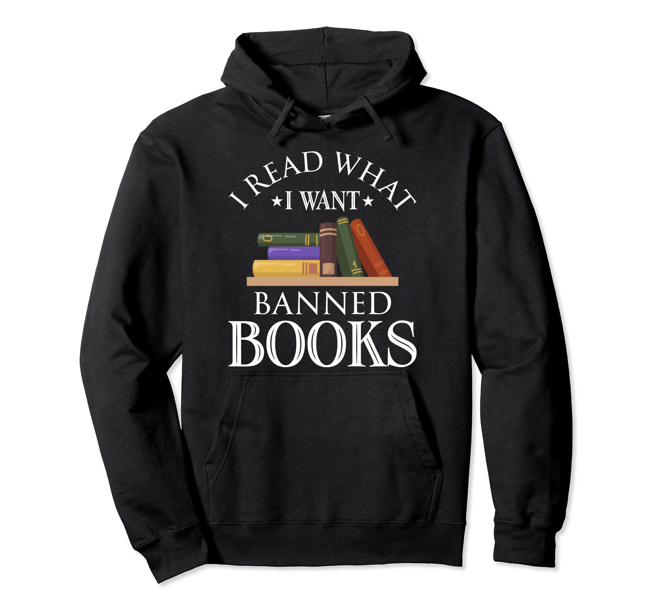 I Read What I Want Banned Books Hoodie - Casual Everyday Wear Men Women - T-Shirt, Sweatshirt, Hoodie