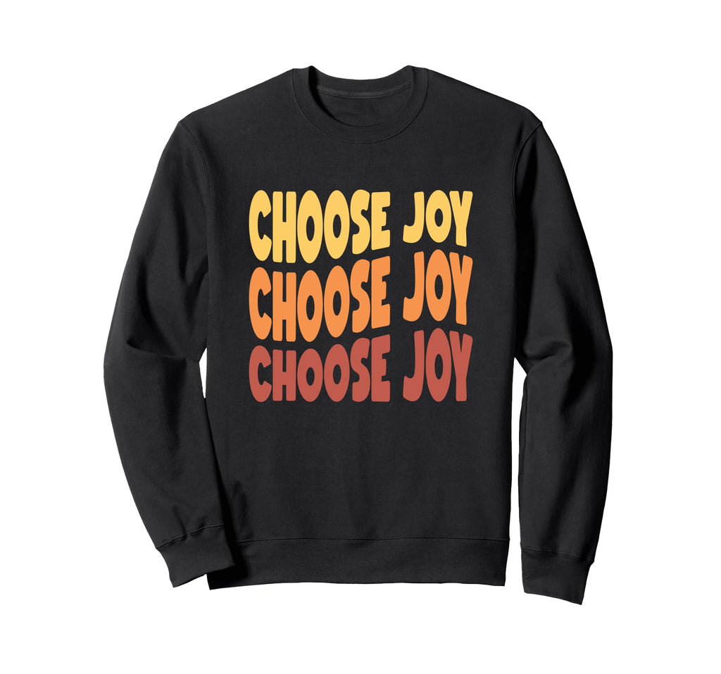 Choose Joy God Faith Jesus Sweatshirt - Custom Art Print Unisex - T-Shirt, Sweatshirt, Hoodie