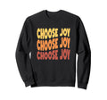 Choose Joy God Faith Jesus Sweatshirt - Custom Art Print Unisex - T-Shirt, Sweatshirt, Hoodie